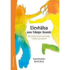Elevhälsa som främjar lärande Om professionellt samarbete i retorik och praktik