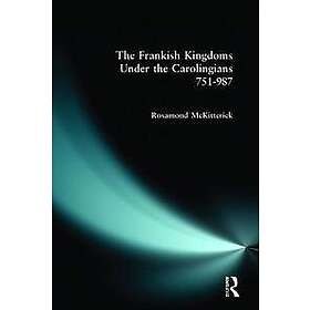 The Frankish Kingdoms Under the Carolingians 751-987