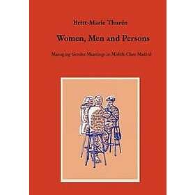 Women, Men and Persons: Managing Gender Meanings in Middle Class Madrid