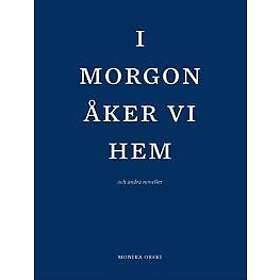 I morgon åker vi hem och andra noveller