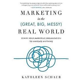 Marketing in the (Great, Big, Messy) Real World