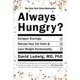 Always Hungry?: Conquer Cravings, Retrain Your Fat Cells, and Lose Weight Perman