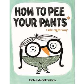 How to Pee Your Pants