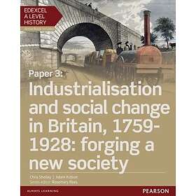 Edexcel A Level History, Paper 3: Industrialisation and social change in Britain