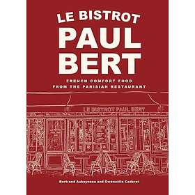 Le Bistrot Paul Bert French Comfort Food from the Parisian Restaurant