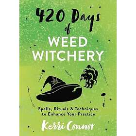 420 Days of Weed Witchery Spells, Rituals & Techniques to Enhance Your Practice