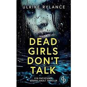 Dead Girls Don't Talk Ein packender Young Adult Thriller