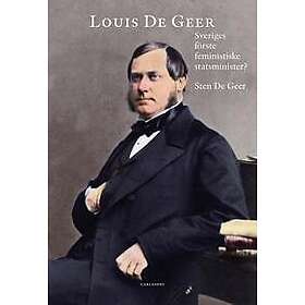Louis De Geer : Sveriges förste feministiske statsminister?
