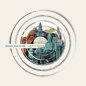 Jesus Culture Let It Echo (live) CD