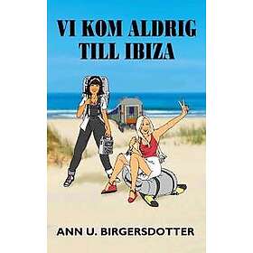 Vi kom aldrig till Ibiza : Ett tågluffardrama