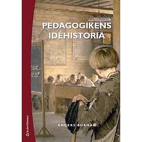 Pedagogikens idéhistoria Uppfostringsidéer och bildningsideal under 2 500 år