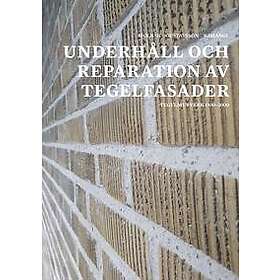 Underhåll och reparation av tegelfasader : tegelmurverk 1930-2000