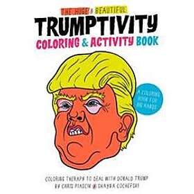 The Huge & Beautiful Trumptivity Coloring & Activity Book: Coloring Therapy to D