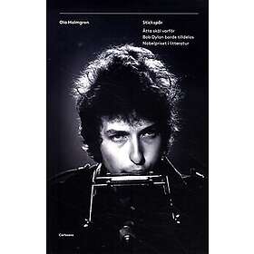 Stickspår : åtta skäl varför Bob Dylan borde tilldelas Nobelpriset i litteratur