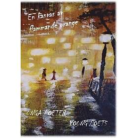 En kanvas av flammande orange : Unga poeter Young Poets