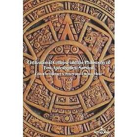 Civilizational Collapse and the Philosophy of Post-Apocalyptical Survival