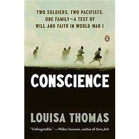 Conscience: Two Soldiers, Two Pacifists, One Family--a Test of Will andFaith in 