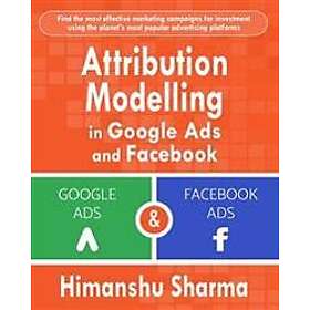 Attribution Modelling in Google Ads and Facebook