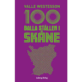 100 balla ställen i Skåne (bok, flexband)