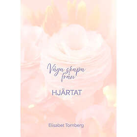 Våga skapa från hjärtat (häftad)