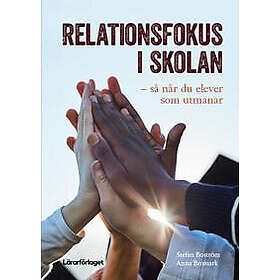 Relationsfokus i skolan : så når du elever som utmanar