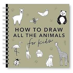 All the Animals: How to Draw Books for Kids with Dogs, Cats, Lions, Dolphins, an
