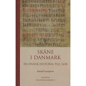Skåne i Danmark : en dansk historia till 1658