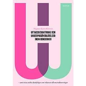 Uttagsbeskattning och underprisöverlåtelser inom koncerner : samt vissa andra skattefrågor som relaterar till omstruktureringar