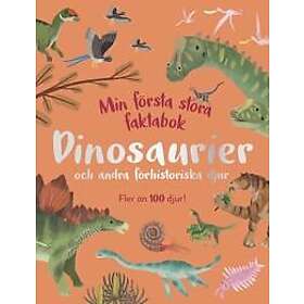 Min första stora faktabok: Dinosaurier och andra förhistoriska djur