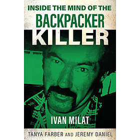 Inside the Mind of the Backpacker Killer