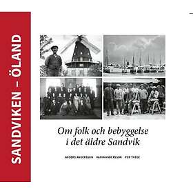 Sandviken Öland. Om folk och bebyggelse i det äldre Sandvik