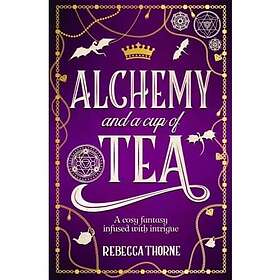 Alchemy and a Cup of Tea (häftad, eng)