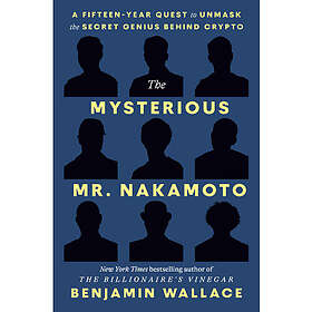 The Mysterious Mr. Nakamoto: A Fifteen-Year Quest to Unmask the Secret Genius Behind Crypto (häftad, eng)