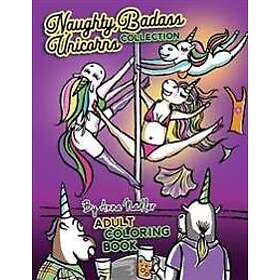 Naughty Badass Unicorns Collection Adult Coloring Book