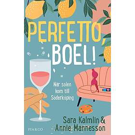Perfetto, Boel! : när solen kom till Söderköping (inbunden)
