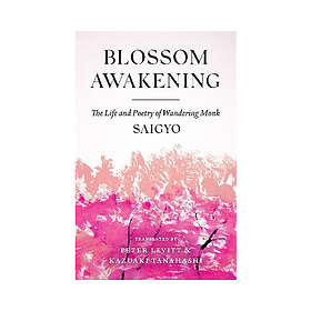 Blossom Awakening: The Life and Poetry of Wandering Monk Saigyo (häftad, eng)