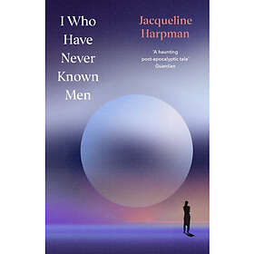 I Who Have Never Known Men (inbunden, eng)
