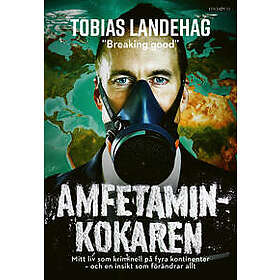 Amfetaminkokaren : mitt liv som kriminell på fyra kontinenter