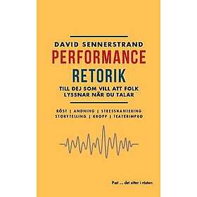 PerformanceRetorik: Till dej som vill att folk lyssnar när du talar