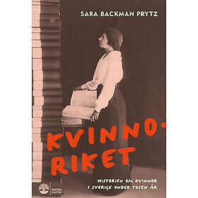 Kvinnoriket : Historien om kvinnor i Sverige under tusen år