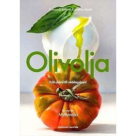 Olivolja : Från skörd till middagsbord