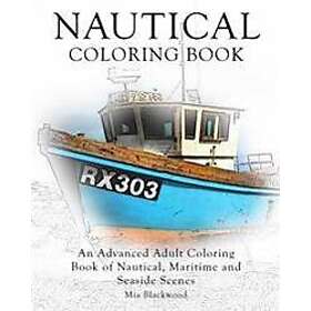 Nautical Coloring Book: An Advanced Adult Coloring Book of Nautical, Maritime and Seaside Scenes