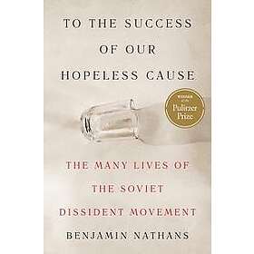To the Success of Our Hopeless Cause (Pulitzer Prize Winner)