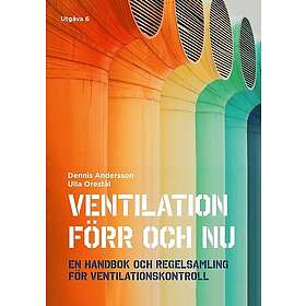 Ventilation förr och nu : en handbok och regelsamling för ventilationskontroll