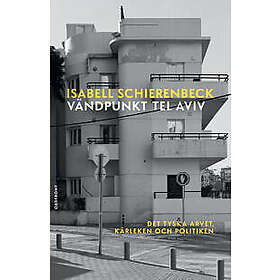 Vändpunkt Tel Aviv : Det tyska arvet, kärleken och politiken