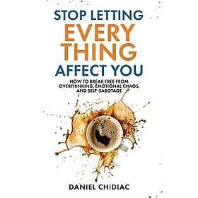 Stop Letting Everything Affect You