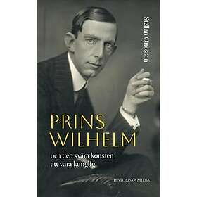 Prins Wilhelm och den svåra konsten att vara kunglig