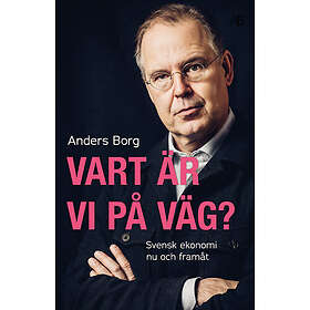 Vart är vi på väg? : svensk ekonomi nu och framåt (bok, storpocket)