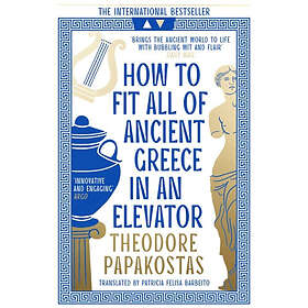 How to Fit All of Ancient Greece in an Elevator (häftad, eng)