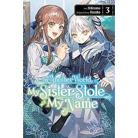 In Another World, My Sister Stole My Name, Vol. 3 (häftad, eng)